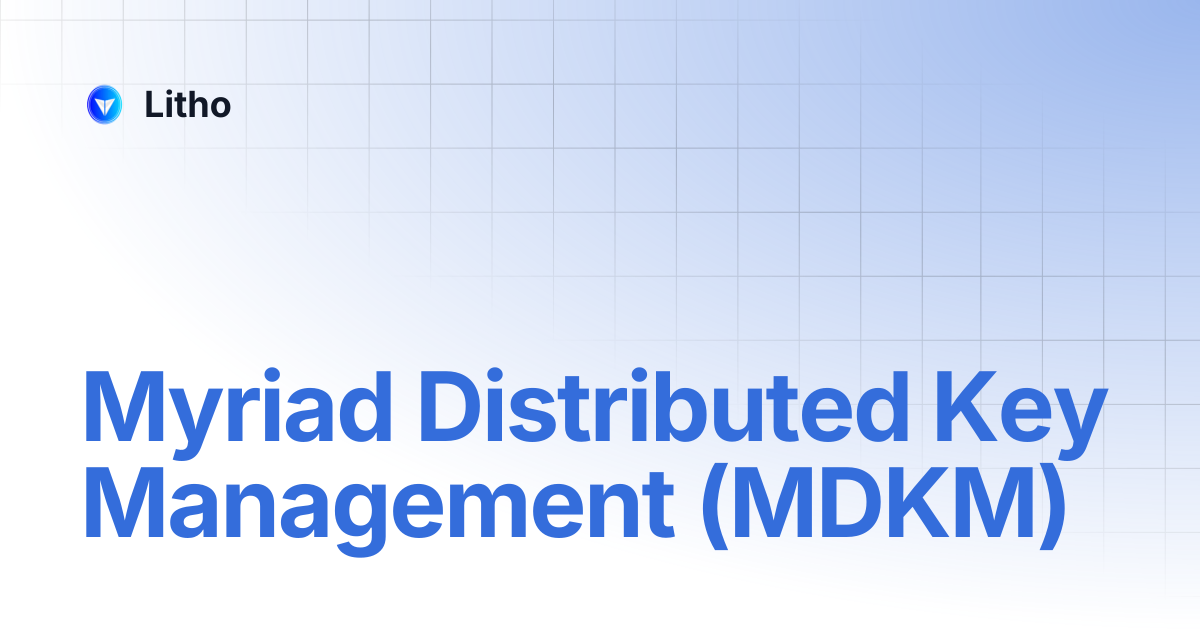 Myriad Distributed Key Management (MDKM) | Litho